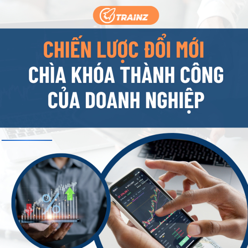 Chiến Lược Đổi Mới Sáng Tạo -  Chìa Khóa Thành Công Của Doanh Nghiệp